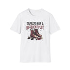 Dressed For A Different Plot T-Shirt