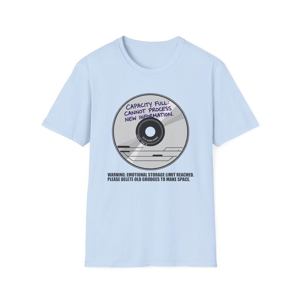 Capacity Full Cannot Process New Information - T-Shirt
