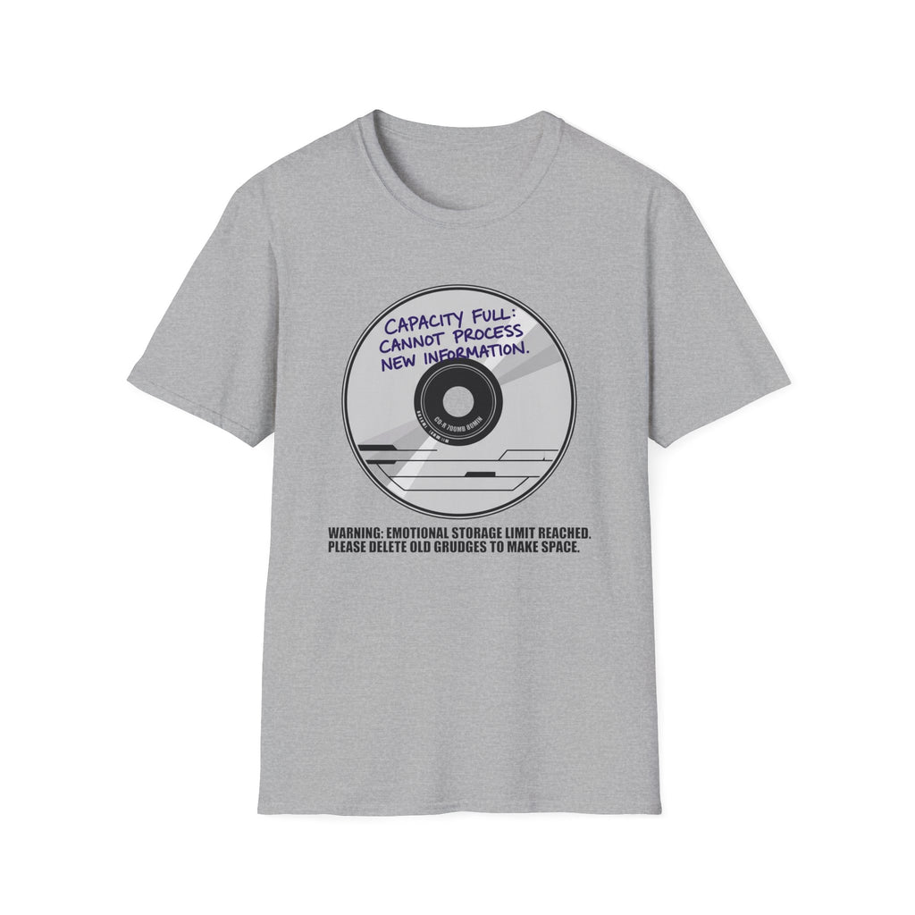 Capacity Full Cannot Process New Information - T-Shirt