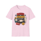 Raised by Rewinds T-Shirt