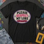 Please Respect My Lore T-Shirt