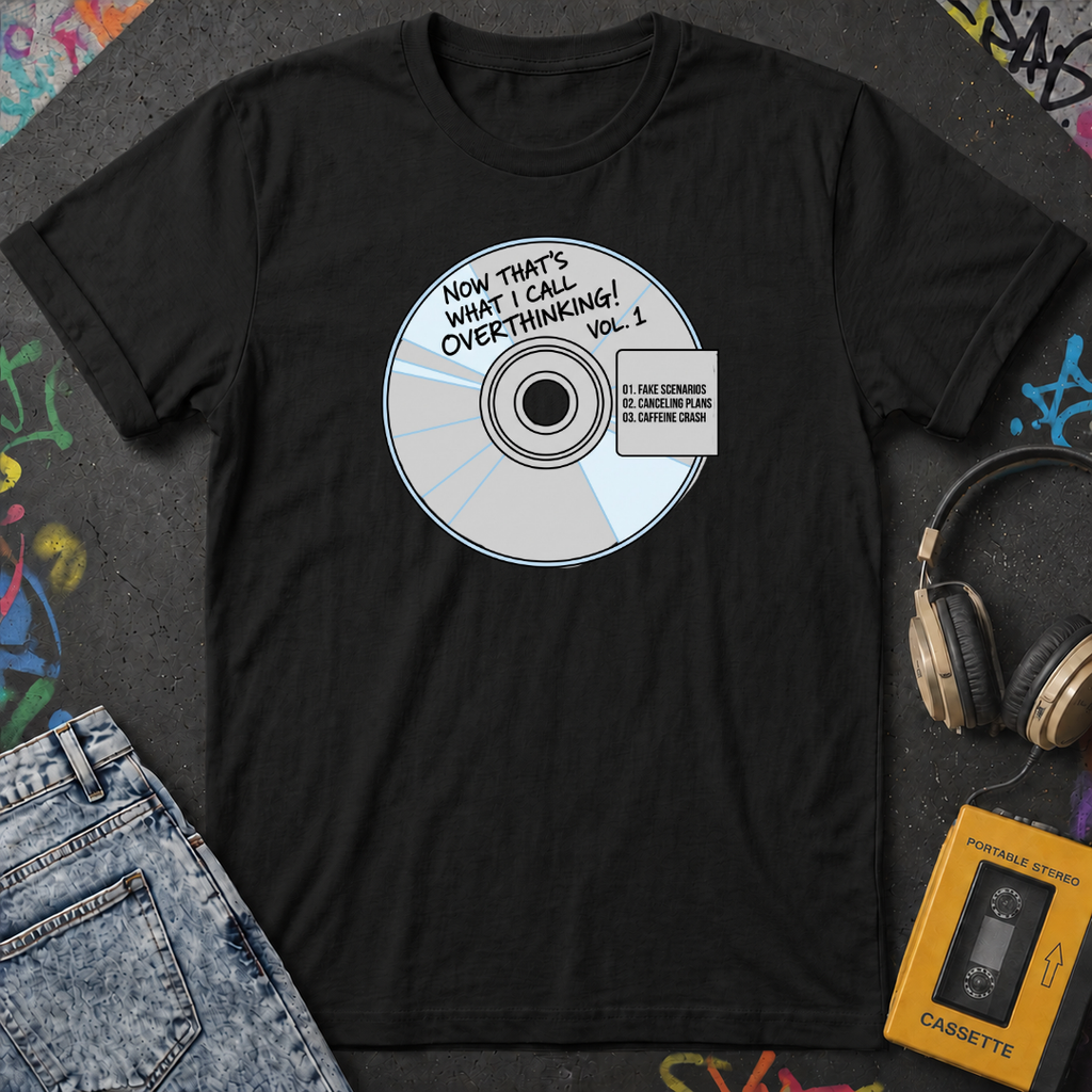 Now Thats What I Call Overthinking Vol 1 T-Shirt