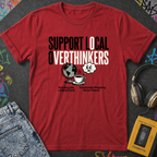 Support Local Overthinkers T-Shirt