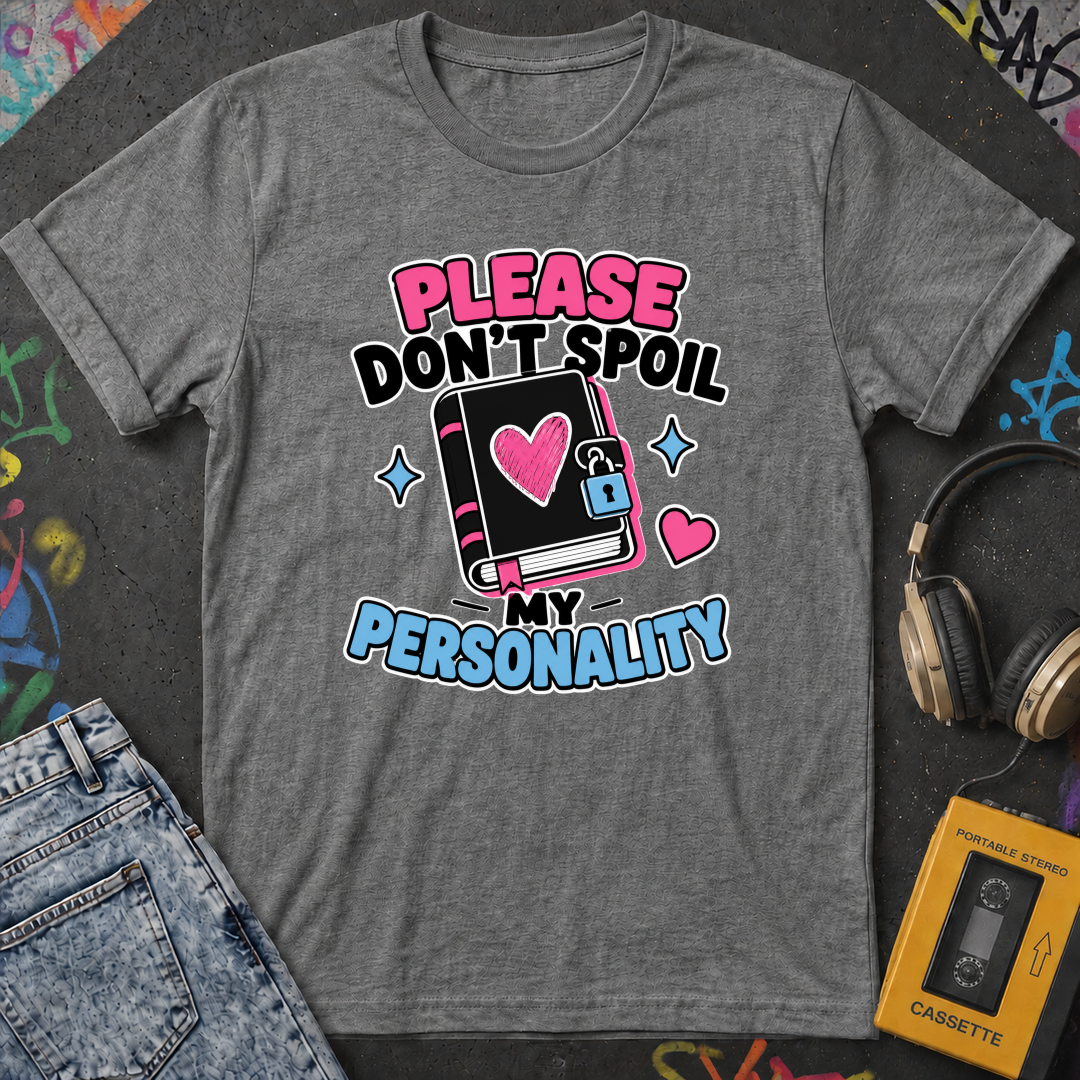Please Don't Spoil My Personality T-Shirt