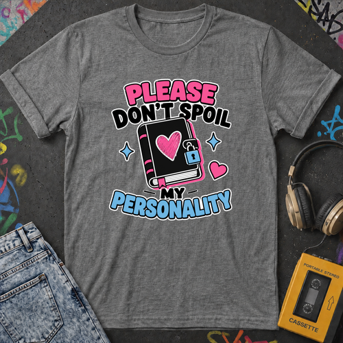 Please Don't Spoil My Personality T-Shirt