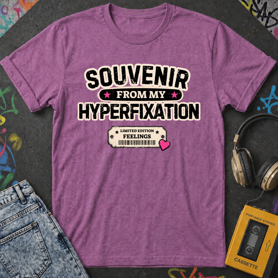 Souvenir From My Hyperfixation T-Shirt