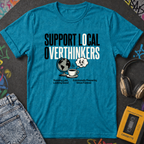 Support Local Overthinkers T-Shirt