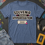 Souvenir From My Hyperfixation T-Shirt