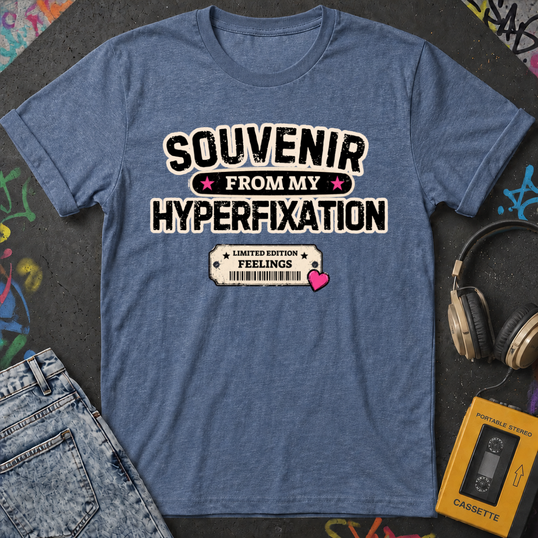 Souvenir From My Hyperfixation T-Shirt