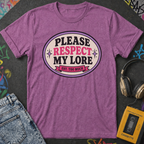 Please Respect My Lore T-Shirt