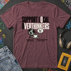 Support Local Overthinkers T-Shirt