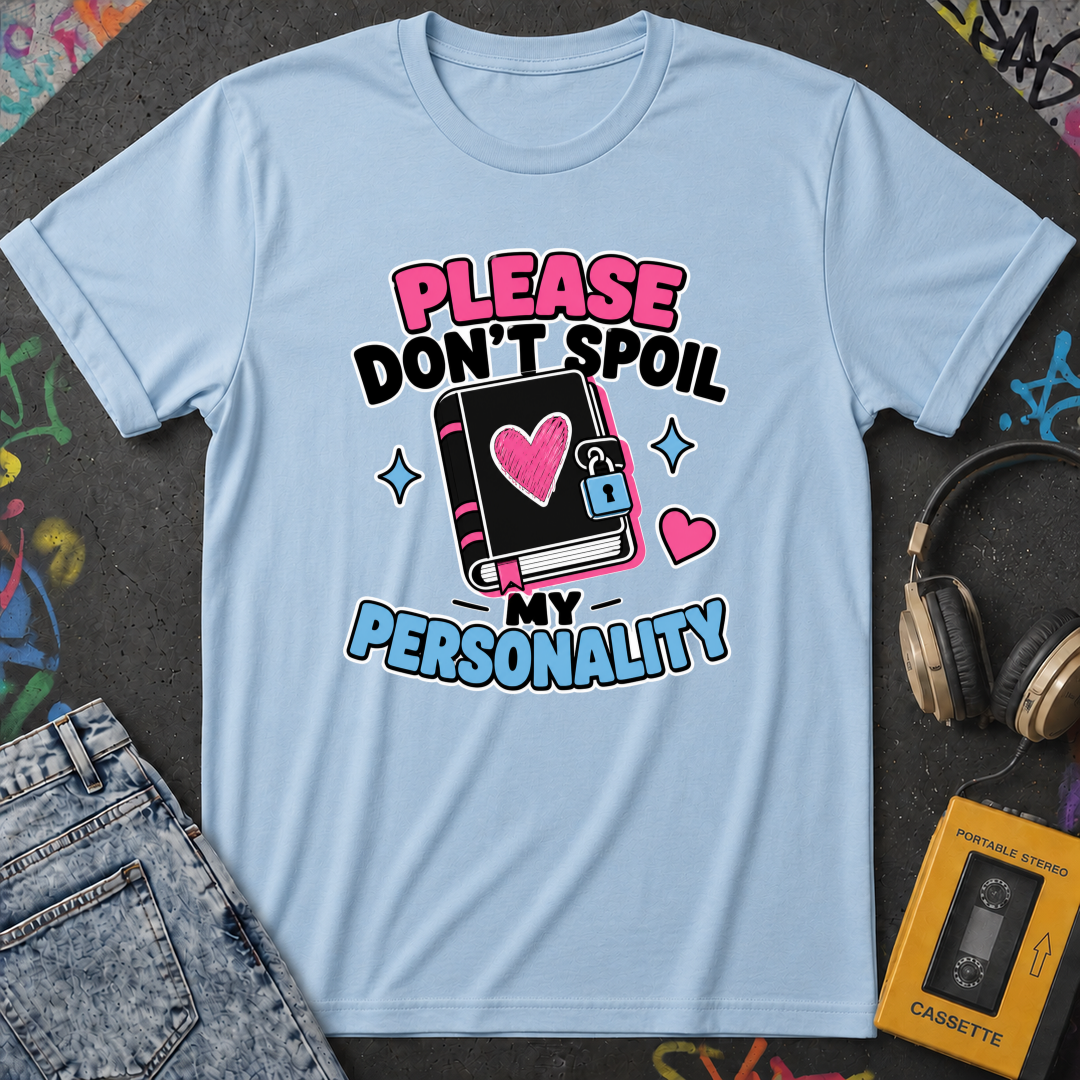 Please Don't Spoil My Personality T-Shirt