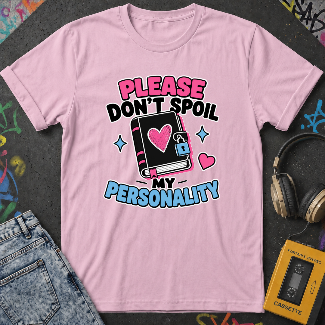 Please Don't Spoil My Personality T-Shirt