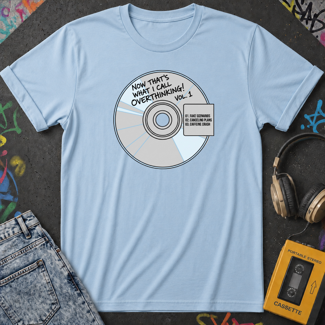 Now Thats What I Call Overthinking Vol 1 T-Shirt