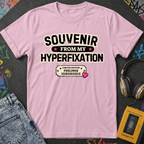 Souvenir From My Hyperfixation T-Shirt