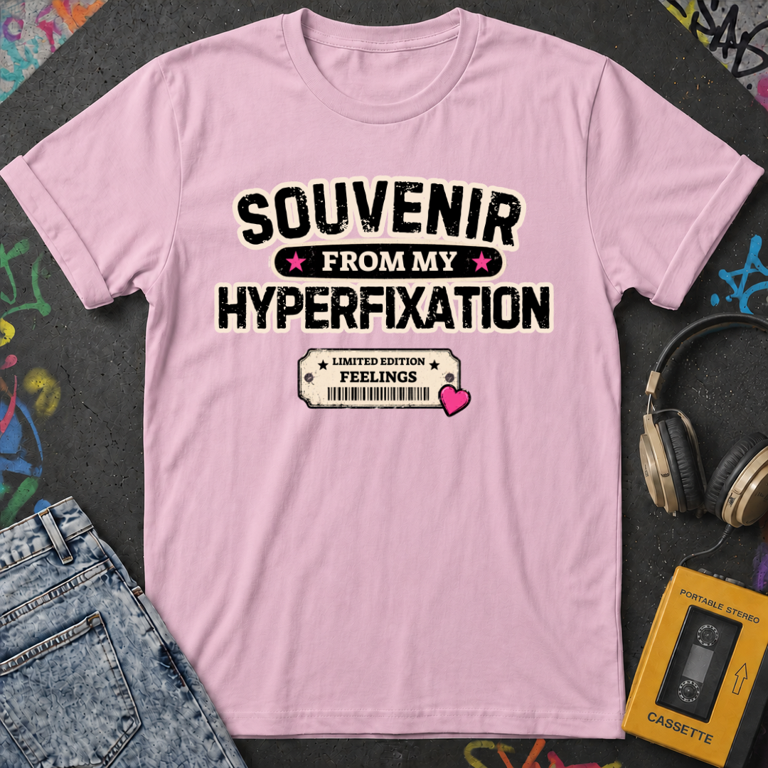 Souvenir From My Hyperfixation T-Shirt
