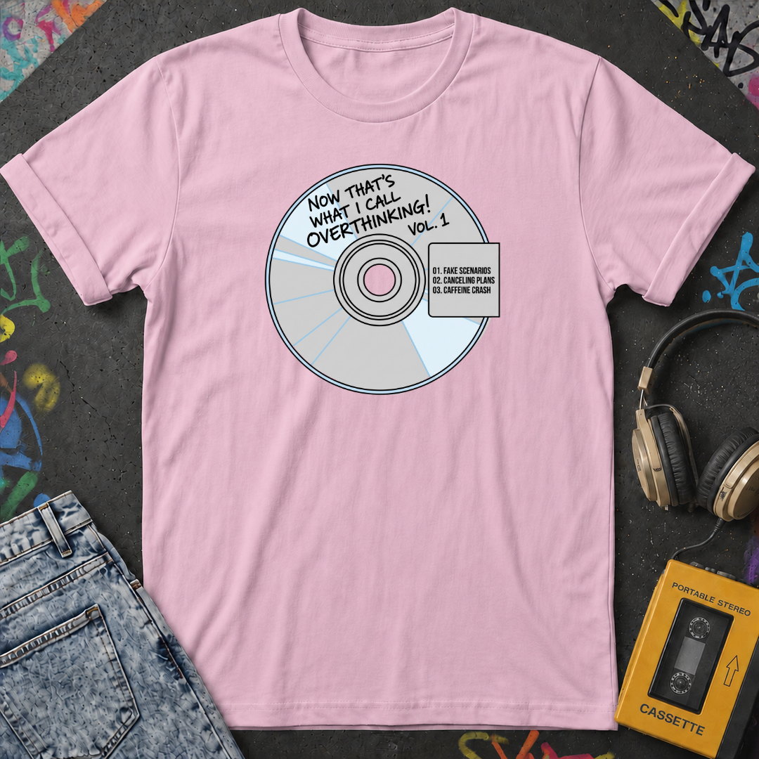 Now Thats What I Call Overthinking Vol 1 T-Shirt