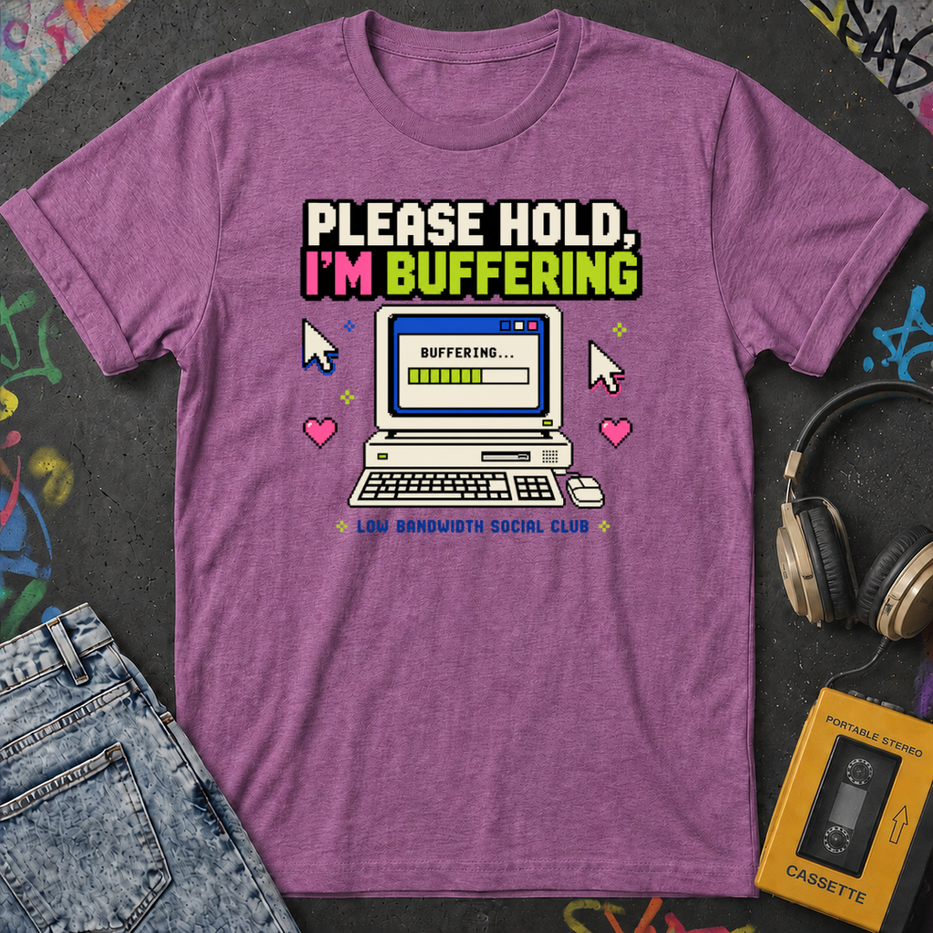 Please Hold I'm Buffering T-Shirt