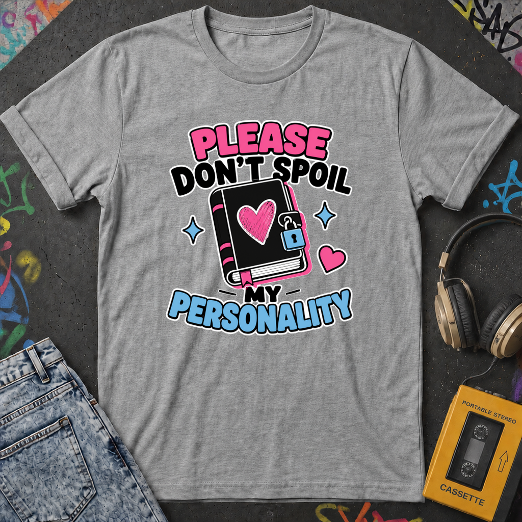 Please Don't Spoil My Personality T-Shirt