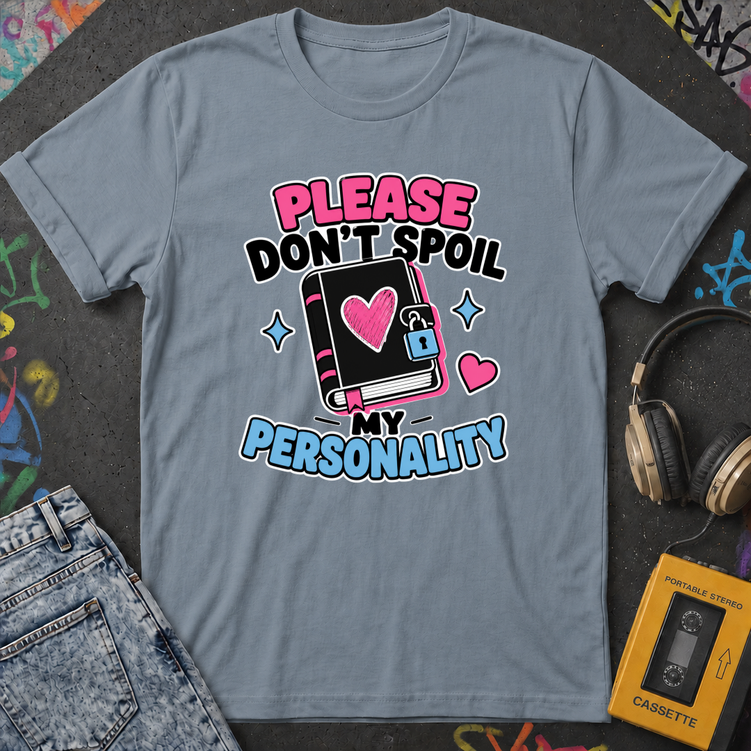 Please Don't Spoil My Personality T-Shirt