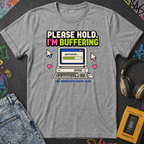 Please Hold I'm Buffering T-Shirt