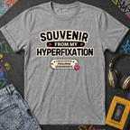 Souvenir From My Hyperfixation T-Shirt