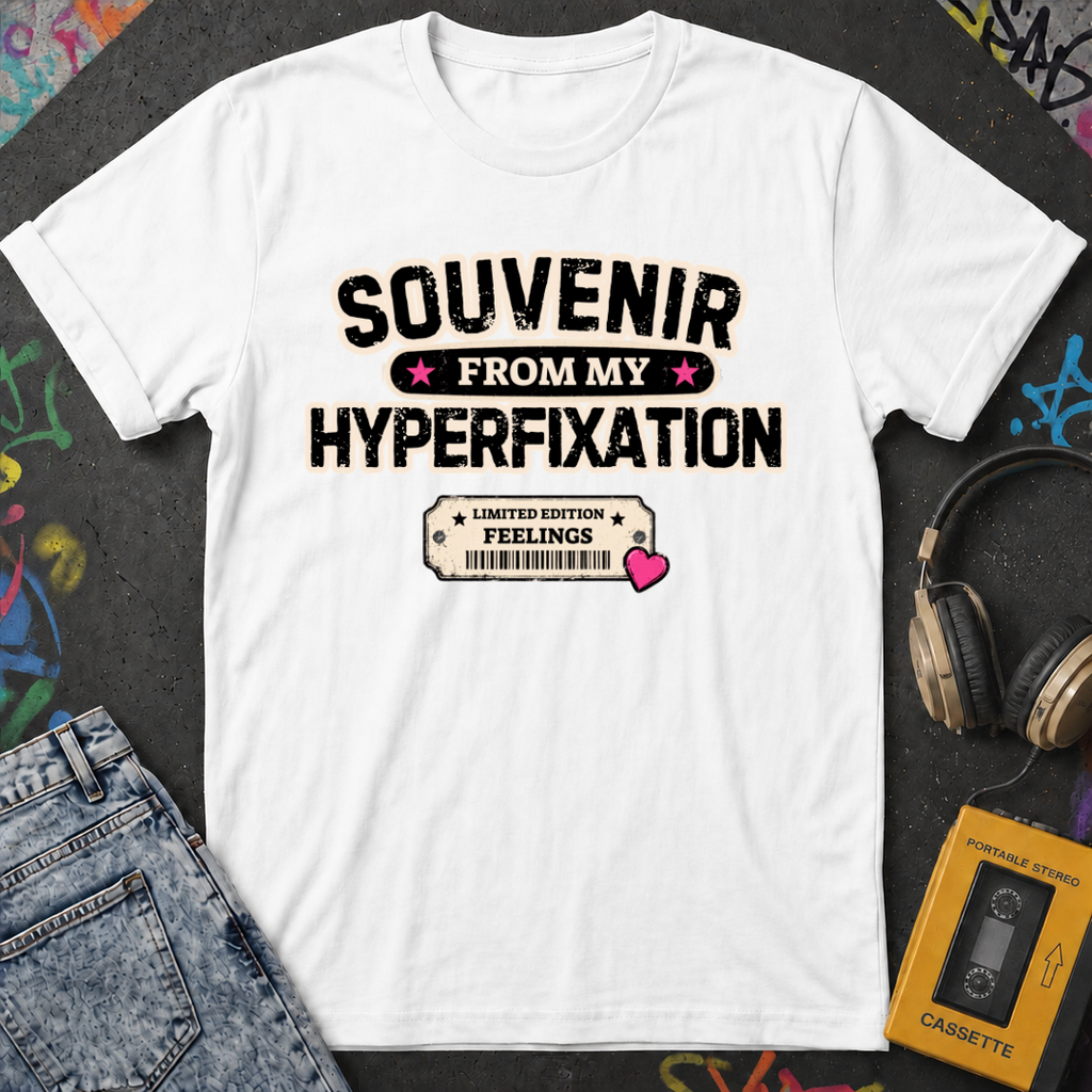 Souvenir From My Hyperfixation T-Shirt
