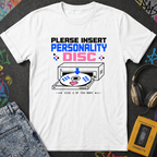 Please Insert Personality Disc T-Shirt