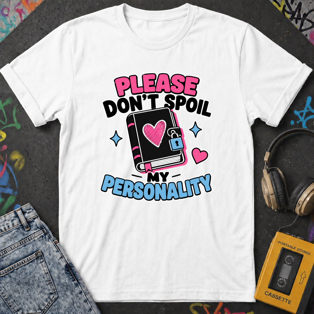 Please Don't Spoil My Personality T-Shirt