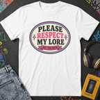 Please Respect My Lore T-Shirt